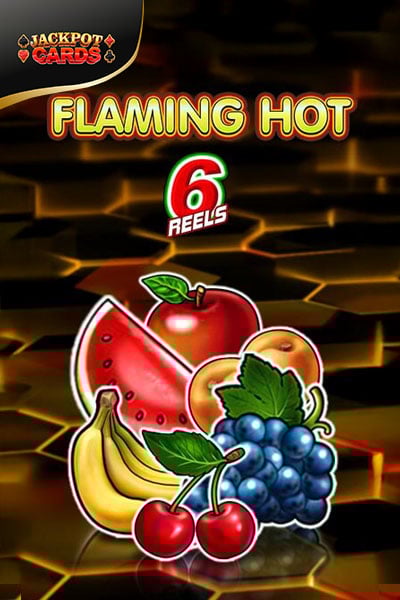 Flaming Hot 6 Reels
